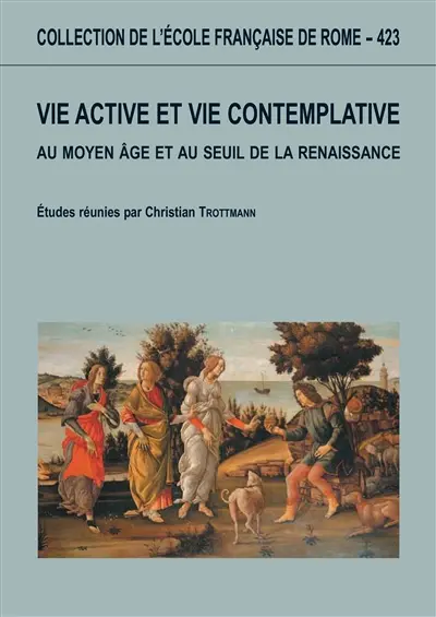 Vie active et vie contemplative au Moyen Age et au seuil de la Renaissance