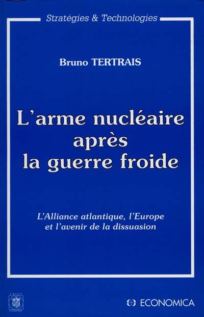 L'Arme nucléaire après la guerre froide : l'Alliance atlantique, l'Europe et l'avenir de la dissuasion