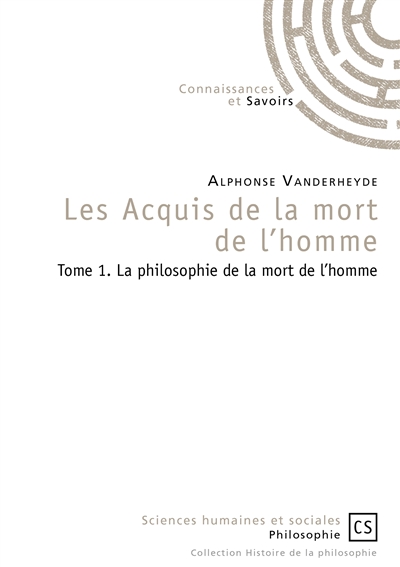 Les acquis de la mort de l'homme. Vol. 1. La philosophie de la mort de l'homme