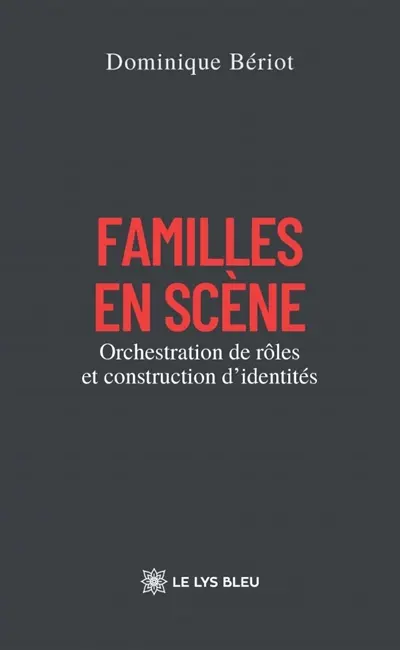 Familles en scène : Orchestration de rôles et construction d'identités