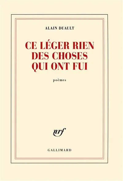 Ce léger rien des choses qui ont fui : poèmes