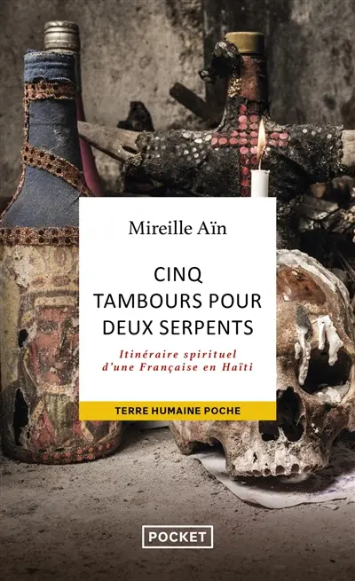 Cinq tambours pour deux serpents : itinéraire spirituel d'une Française en Haïti