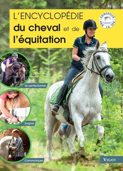 L'encyclopédie du cheval et de l'équitation : se perfectionner, soigner, communiquer