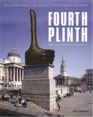 Fourth Plinth How London Created the Smallest Sculpture Park in the World