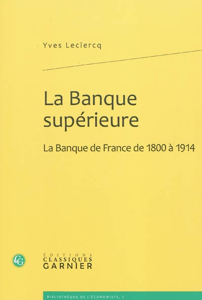 La banque supérieure : la Banque de France de 1800 à 1914