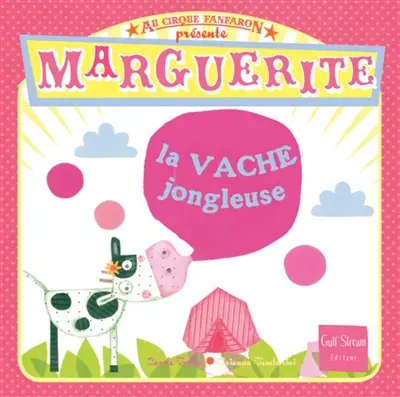 Au cirque Fanfaron. Vol. 3. Marguerite la vache jongleuse