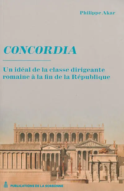 Concordia : un idéal de la classe dirigeante romaine à la fin de la République