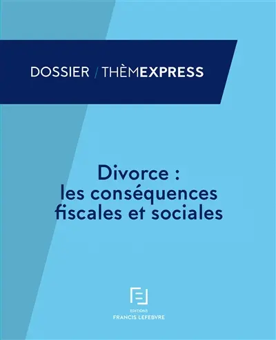 Divorce : conséquences fiscales et sociales