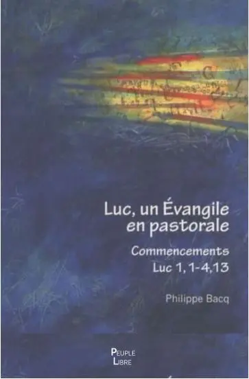 Saint Luc, un Evangile en pastorale : commencements, Lc 1,1-4,13