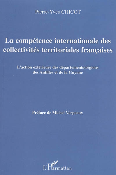 La compétence internationale des collectivités territoriales françaises : l'action extérieure des départements-régions des Antilles et de la Guyane