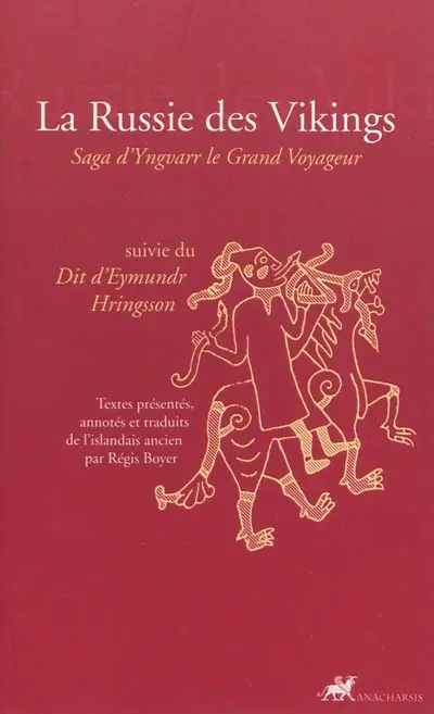 La Russie des Vikings : saga d'Yngvarr le grand voyageur. Dit d'Eymundr Hringsson