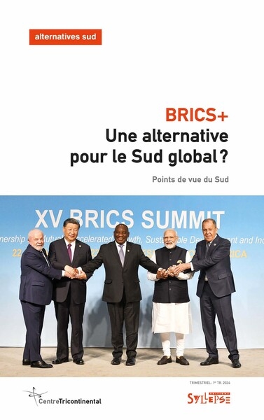 Alternatives Sud. BRICS+ : une alternative pour le Sud global ? : points de vue du Sud