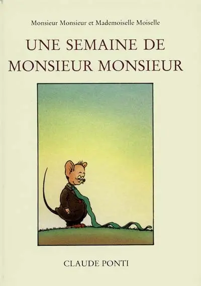 Monsieur Monsieur et Mademoiselle Moiselle. Vol. 1999. Une semaine de Monsieur Monsieur