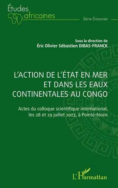 L'action de l'Etat en mer et dans les eaux continentales au Congo : actes du colloque scientifique international, les 28 et 29 juillet 2023, à Pointe-Noire