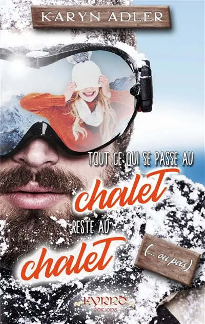 Tout ce qui se passe au chalet, reste au chalet (... ou pas)