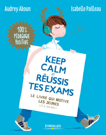 Keep calm et réussis tes exams ! : le livre qui motive les jeunes (et le tien aussi)