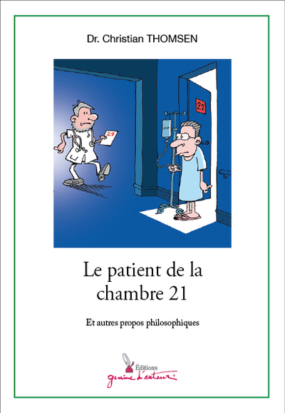 Le patient de la chambre 21 : et autres propos philosophiques