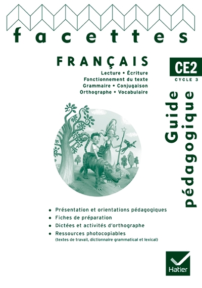Facettes CE2 : guide pédagogique du manuel : lecture, écriture, grammaire, conjugaison, orthographe, vocabulaire, poésie