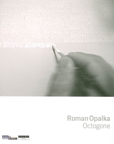 Roman Opalka, Octogone : exposition au Musée d'art moderne de Saint-Etienne métropole, 18 mai-23 juillet 2006