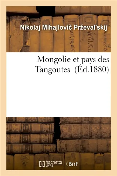 Mongolie et pays des Tangoutes