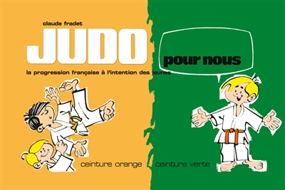 Judo pour nous : la progression française à l'intention des jeunes. Vol. 2. Ceinture orange, ceinture verte
