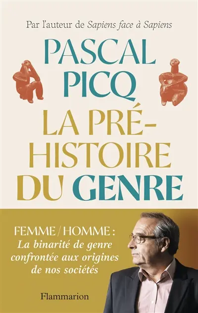 La Préhistoire du genre : de Lucy à Sapiens La Préhistoire du genre : de Lucy à Sapiens
