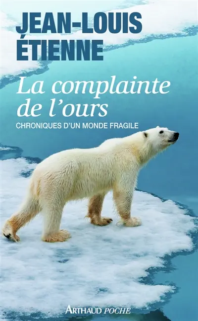 La complainte de l'ours : chroniques d'un monde fragile : récit
