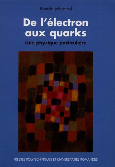 De l'électron aux quarks :...