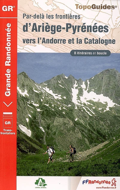 Par-delà les frontières d'Ariège-Pyrénées vers l'Andorre et la Catalogne : les chemins des hommes libres : 8 itinéraires en boucle