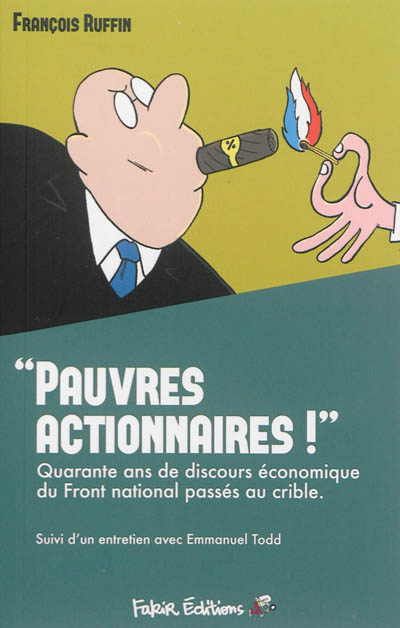 Pauvres actionnaires ! : quarante ans de discours économique du Front national passés au crible