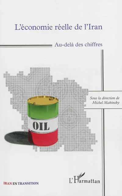 L'économie réelle de l'Iran : au-delà des chiffres. The real economy of Iran : beneath the statistics