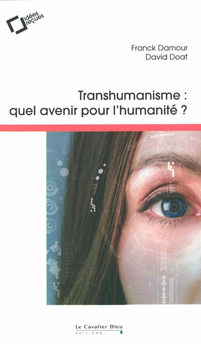 Transhumanisme : quel avenir pour l'humanité ?
