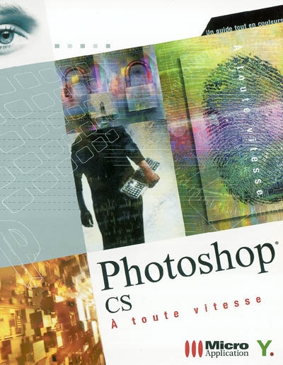 Photoshop CS à toute vitesse : un guide tout en couleurs