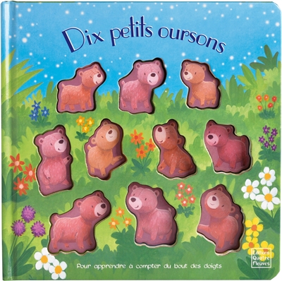 Dix petits oursons : pour apprendre à compter du bout des doigts