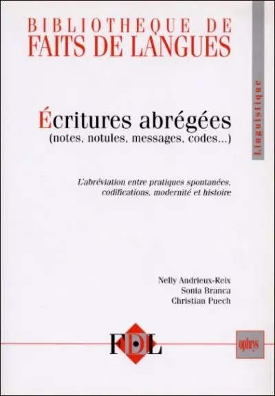 Ecritures abrégées : notes, notules, messages, codes : l'abréviation entre pratiques spontanées, codifications, modernité et histoire