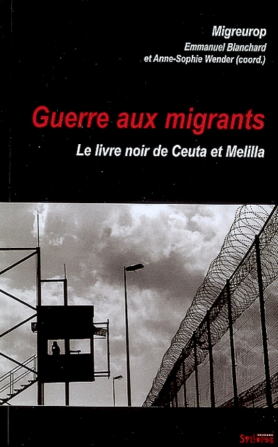 Guerre aux migrants : le livre noir de Ceuta et Melilla