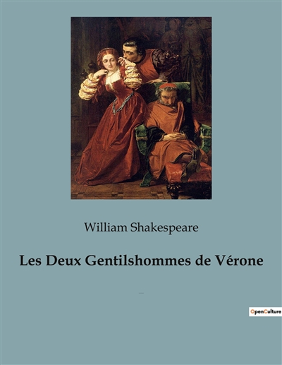 Les Deux Gentilshommes de Vérone : une comédie de William Shakespeare