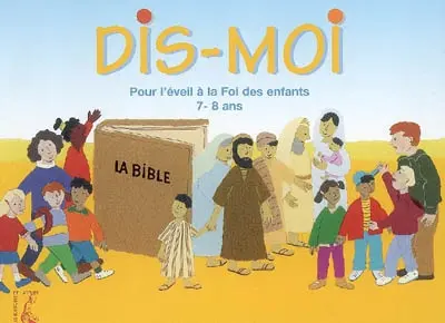 Dis-moi : pour l'éveil à la foi des enfants, 7-8 ans : livre enfant