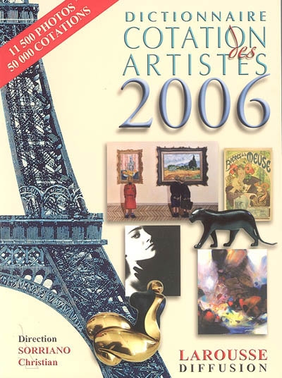 Dictionnaire cotation des artistes 2006 : peintres, dessinateurs, sculpteurs, graveurs, photographes, céramistes, verriers