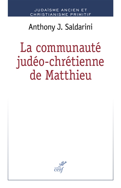 La communauté judéo-chrétienne de Matthieu - Anthony J. Saldarini