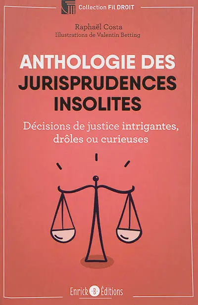 Anthologie des jurisprudences insolites : décisions de justice intrigantes, drôles ou curieuses