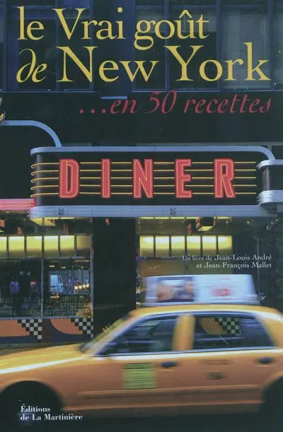 Le vrai goût de New York... en 50 recettes