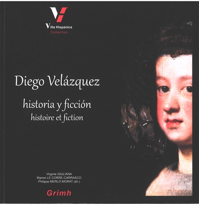Diego Velazquez : historia y ficcion. Diego Velazquez : histoire et fiction