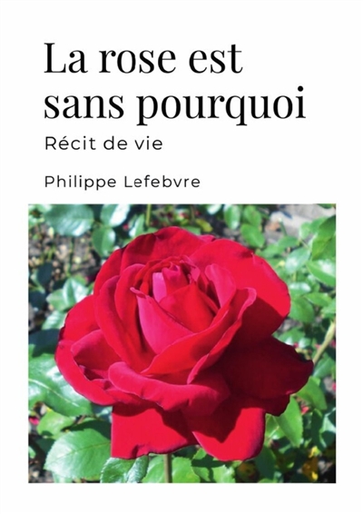 La rose est sans pourquoi :...
