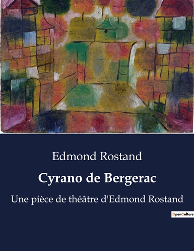 Cyrano de Bergerac : Une pièce de théâtre d'Edmond Rostand