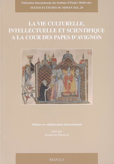 La vie culturelle, intellectuelle et scientifique à la cour des papes d'Avignon