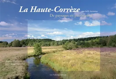 La Haute-Corrèze, une belle inconnue : de paysages en patrimoine