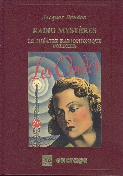 Radio mystères : le théâtre radiophonique policier, fantastique et de science-fiction