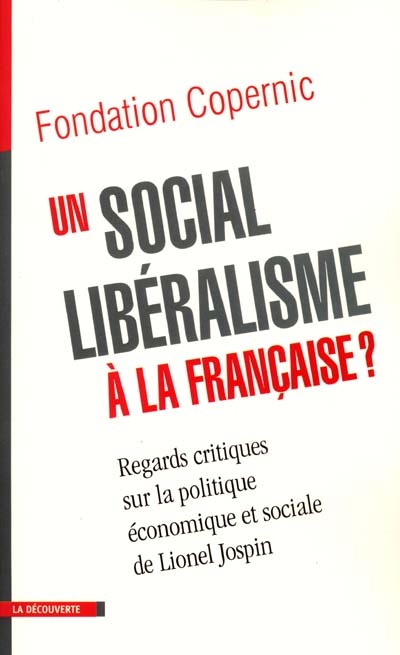 Un social-libéralisme à la française ? : regards critiques sur la politique économique et sociale de Lionel Jospin