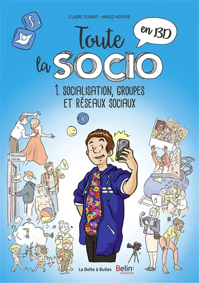Toute la socio en BD. Vol. 1. Socialisation, groupes et réseaux sociaux